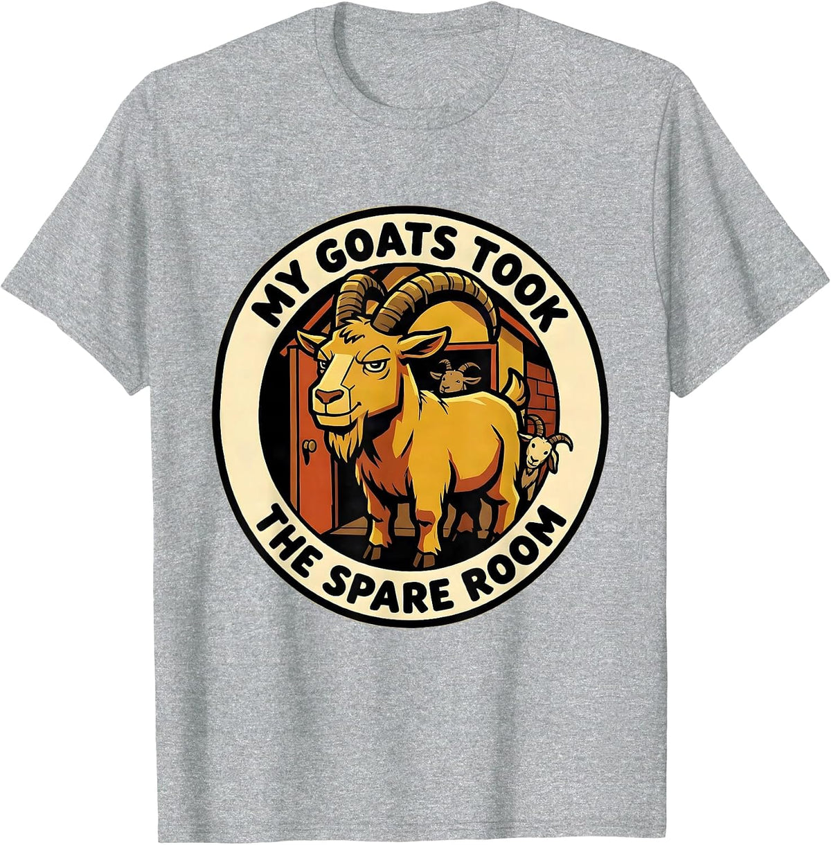 Men's My Goats Took The Spare Room Funny Goat Owner Farmer Rancher T-Shirt - Heather Grey