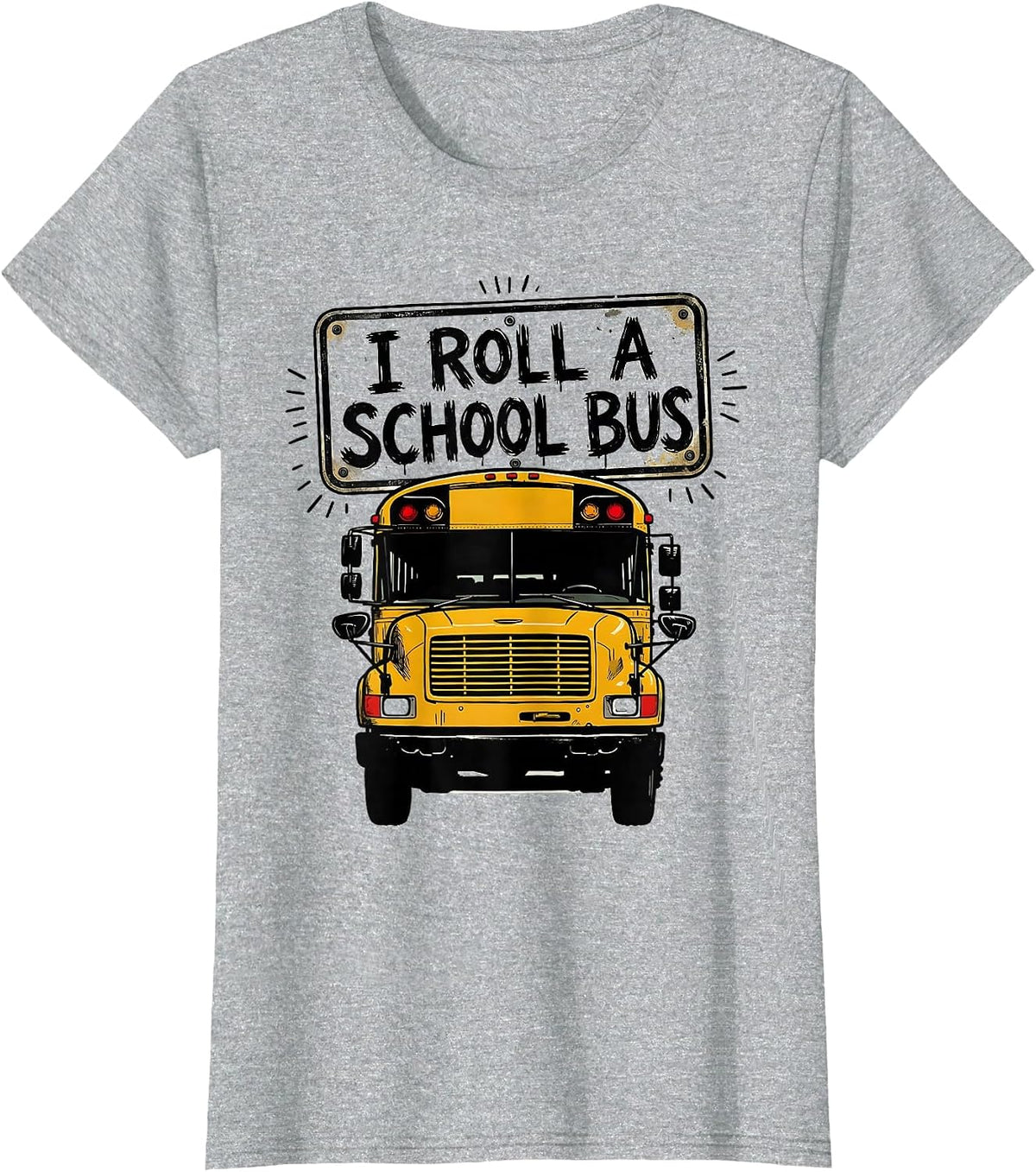 Women's I Roll A School Bus Funny School Bus Driver Humor Gift T-Shirt - Heather Grey