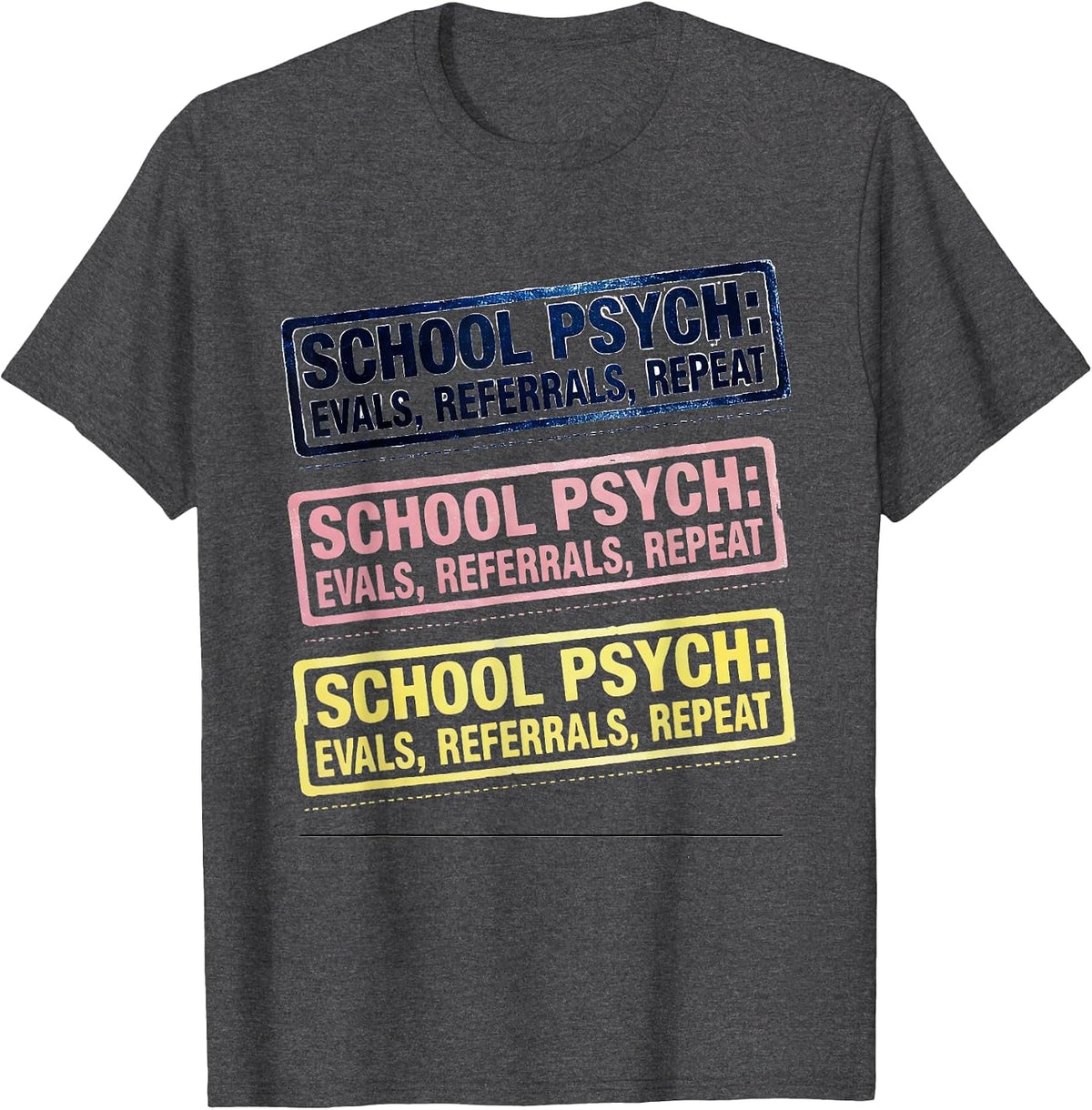 Men's School Psych Evals Referrals Repeat Funny School Counselor T-Shirt - Dark Heather Grey