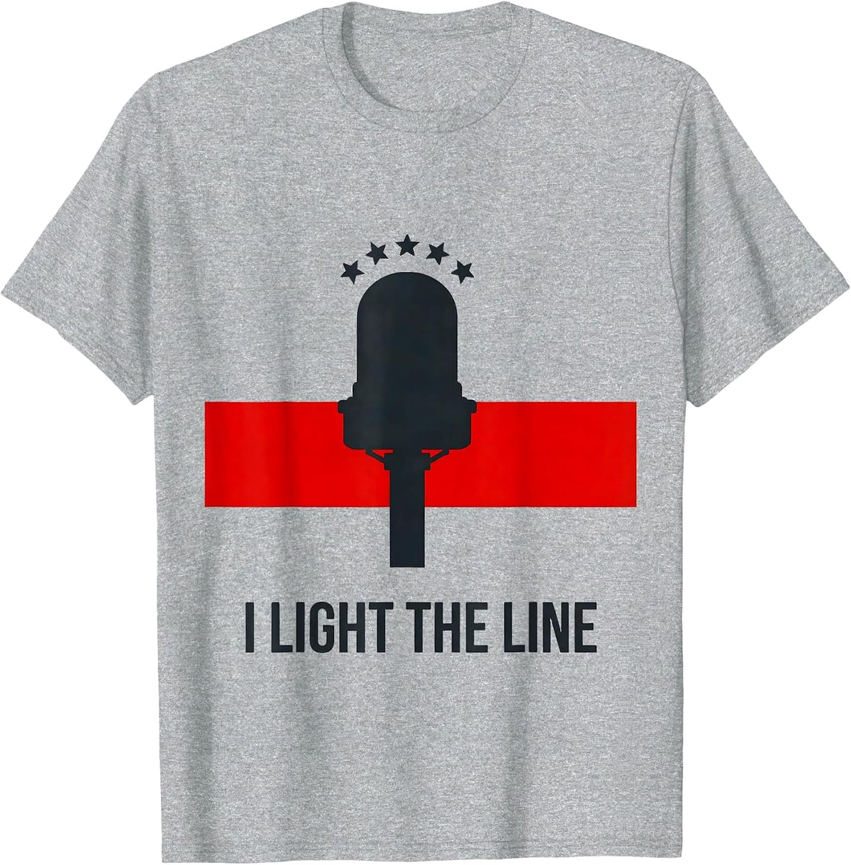 Men's I Light The Line Firefighter Humor Memorial Tribute T-Shirt - Heather Grey