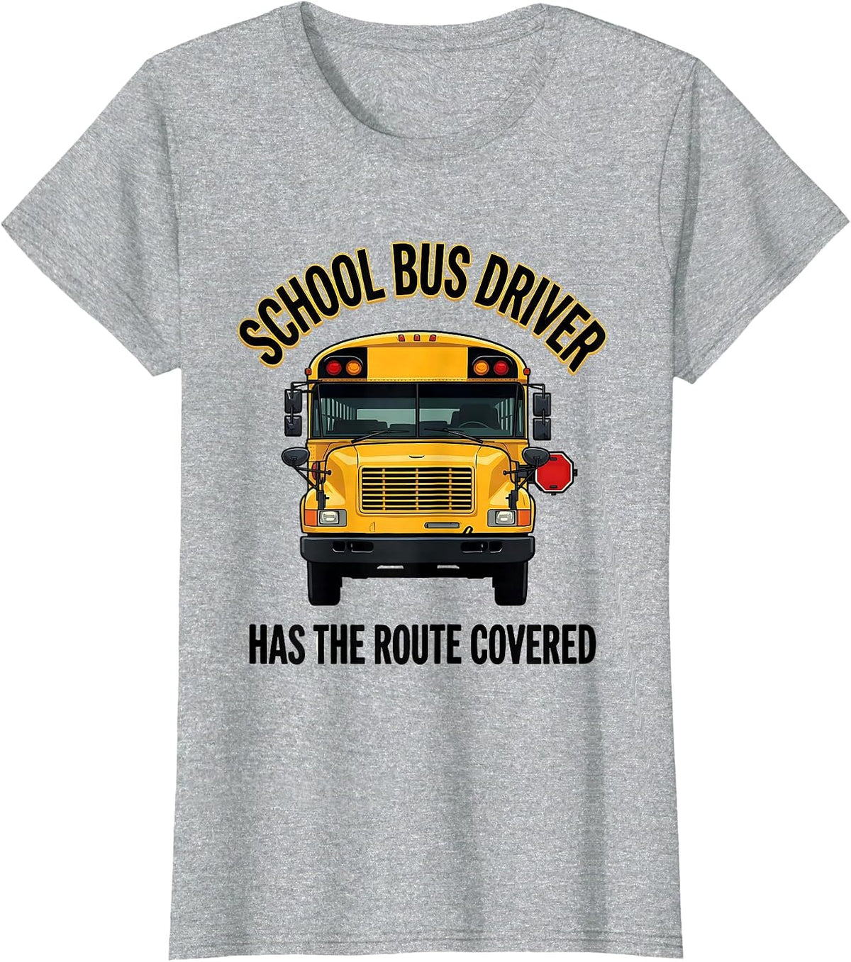 School Bus Driver, Has The Route Covered Appreciation T-Shirt - Heather Grey