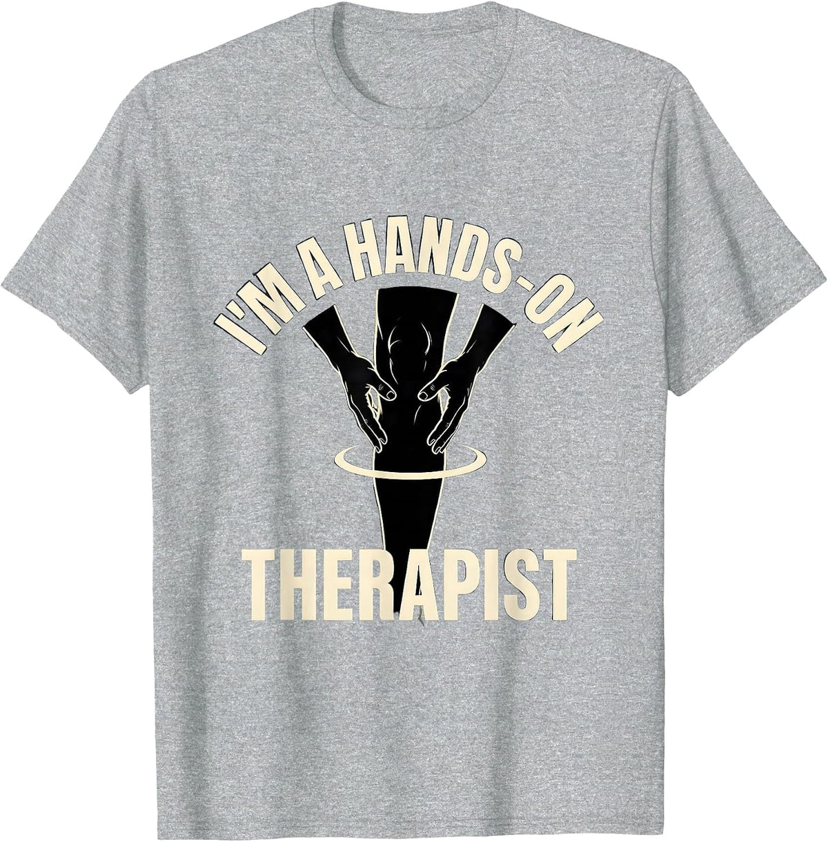 Men's I'm A Hands-On Therapist Funny Massage Therapist T-Shirt - Heather Grey