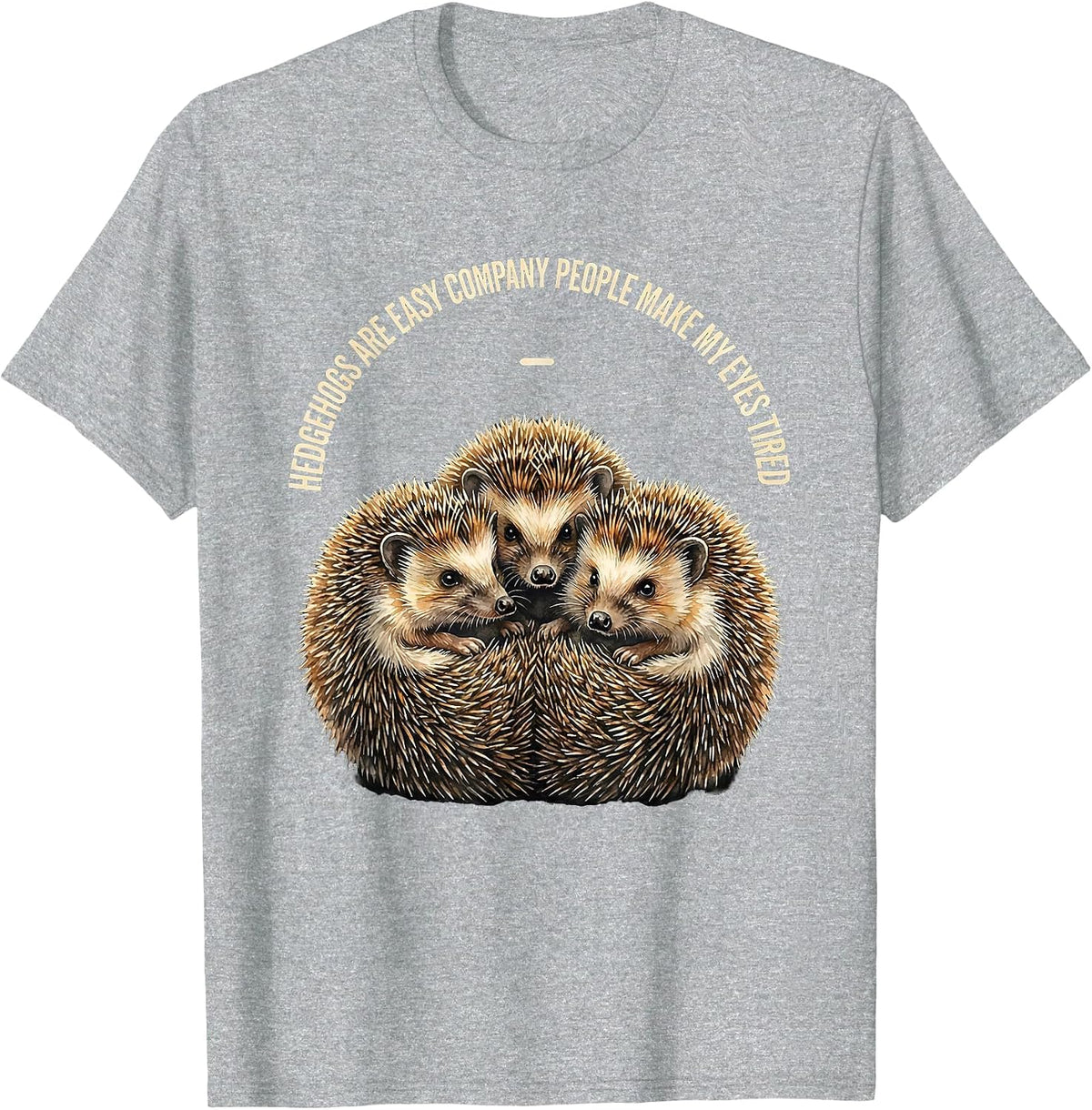 Men's Hedgehogs Are Easy Company People Make My Eyes Tired Funny T-Shirt - Heather Grey