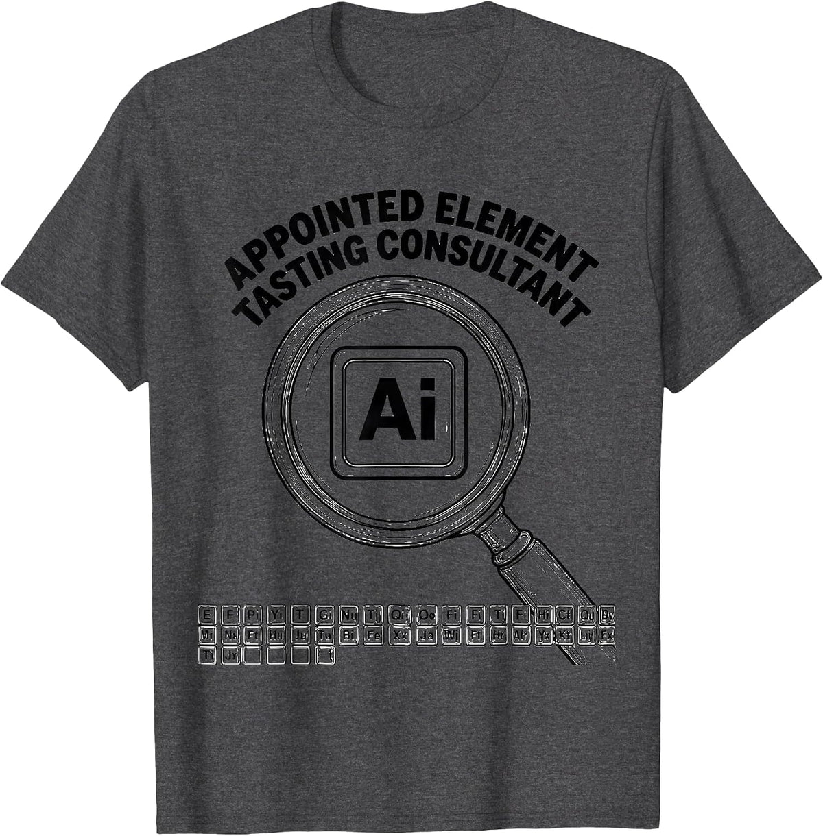 Men's Appointed Element Tasting Consultant Funny Science Teacher T-Shirt - Dark Heather Grey