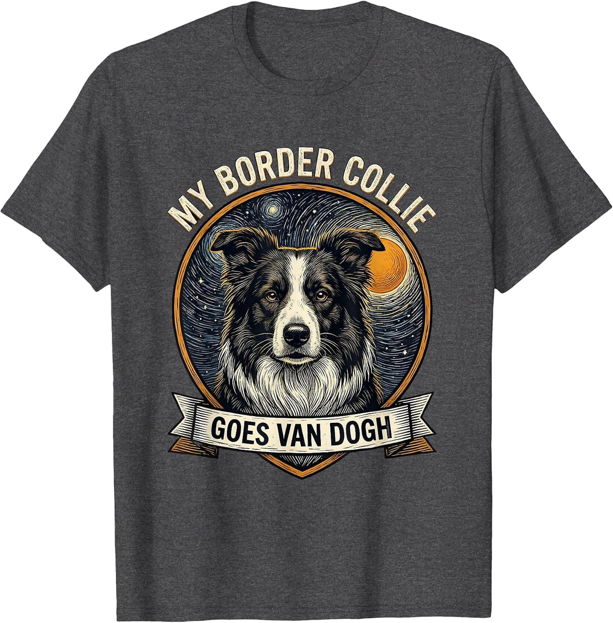 My Border Collie Goes Van Dogh Whimsical Dog Lover Gift T-Shirt - Dark Heather Grey