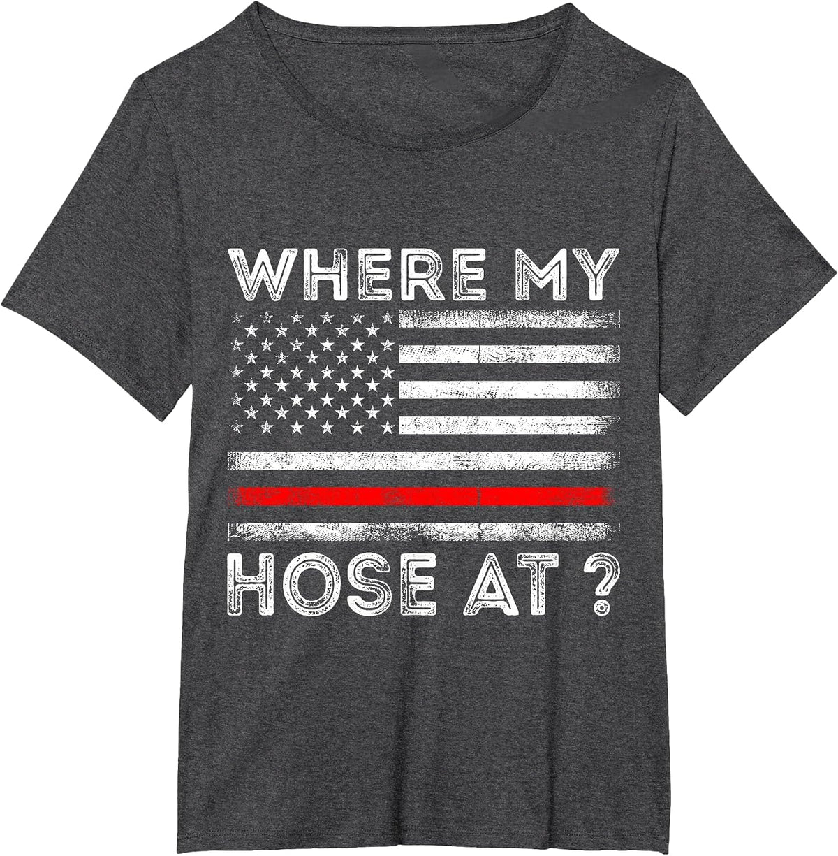 Where My Hose At Firefighter T-Shirt - Dark Heather Grey