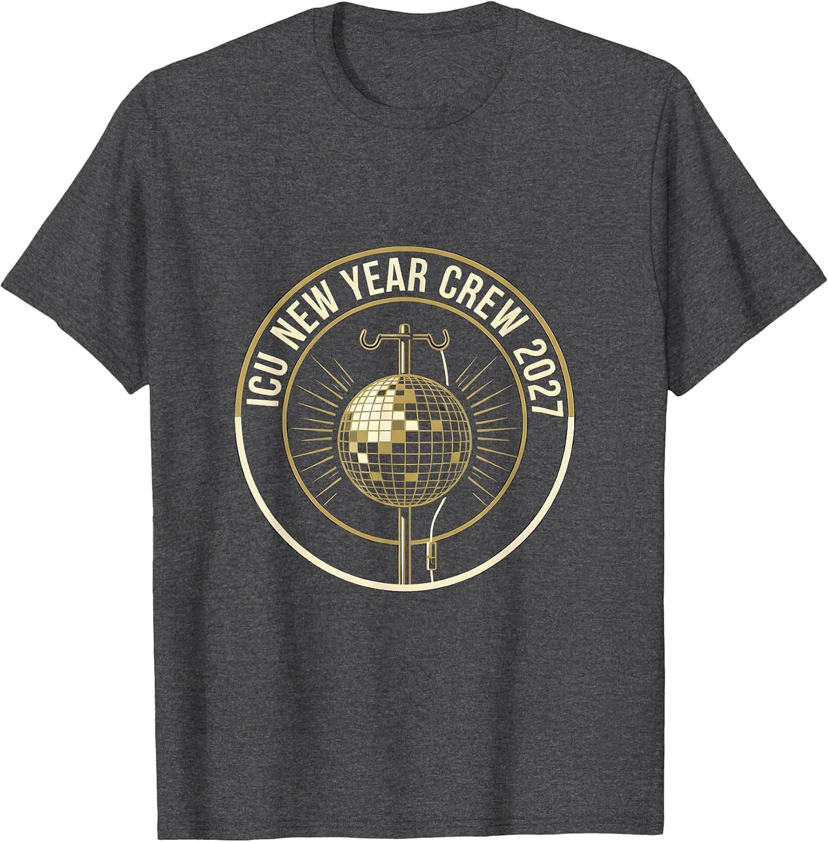 ICU New Year Crew 2027 Funny Nurse Crew New Years Eve Party T-Shirt - Dark Heather Grey