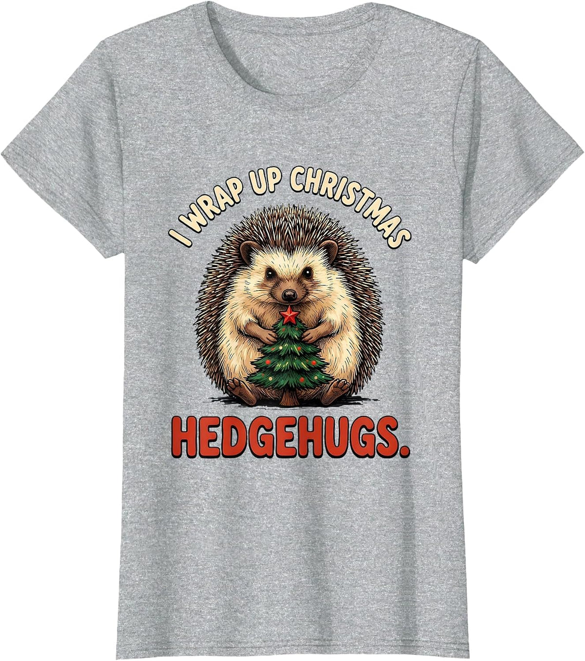Women's I Wrap Up Christmas Hedgehugs Cute Hedgehog Animal Lover T-Shirt - Heather Grey