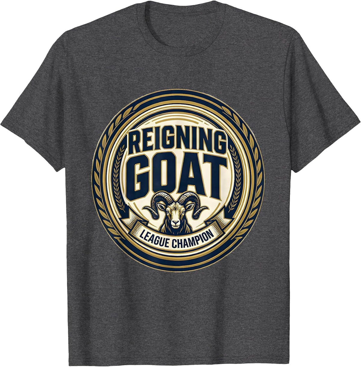Reigning GOAT League Champion Funny Goat Lover Gift T-Shirt - Dark Heather Grey