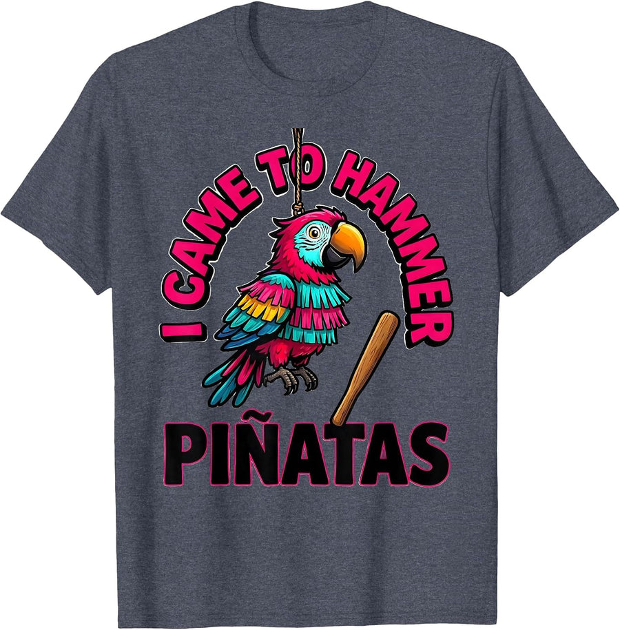 I Came To Hammer Piñatas Funny Cinco De Mayo Party Humor T-Shirt - Heather Blue