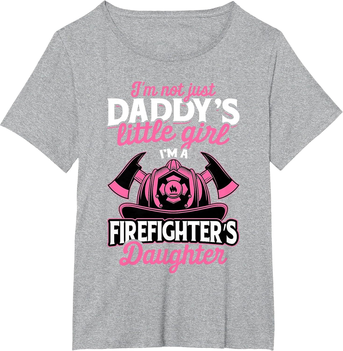 Not Just Daddy's Little Girl T-Shirt Firefighter Daughter T-Shirt - Heather Grey