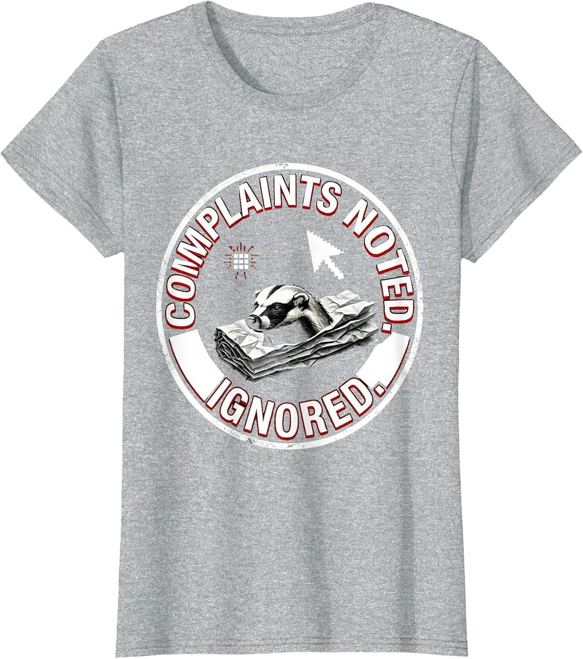 Women's Complaints Noted Ignored Brutalist Honey Badger Animal Humor T-Shirt - Heather Grey