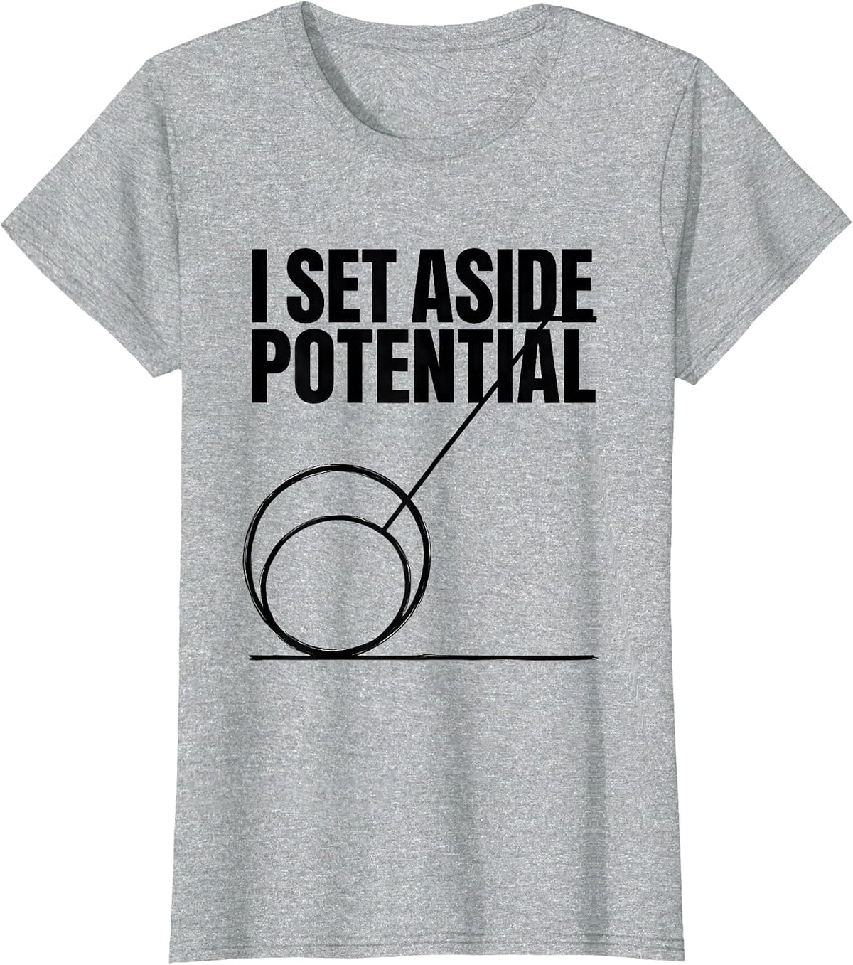 Women's I Set Aside Potential Funny Physics Pun Humor T-Shirt - Heather Grey