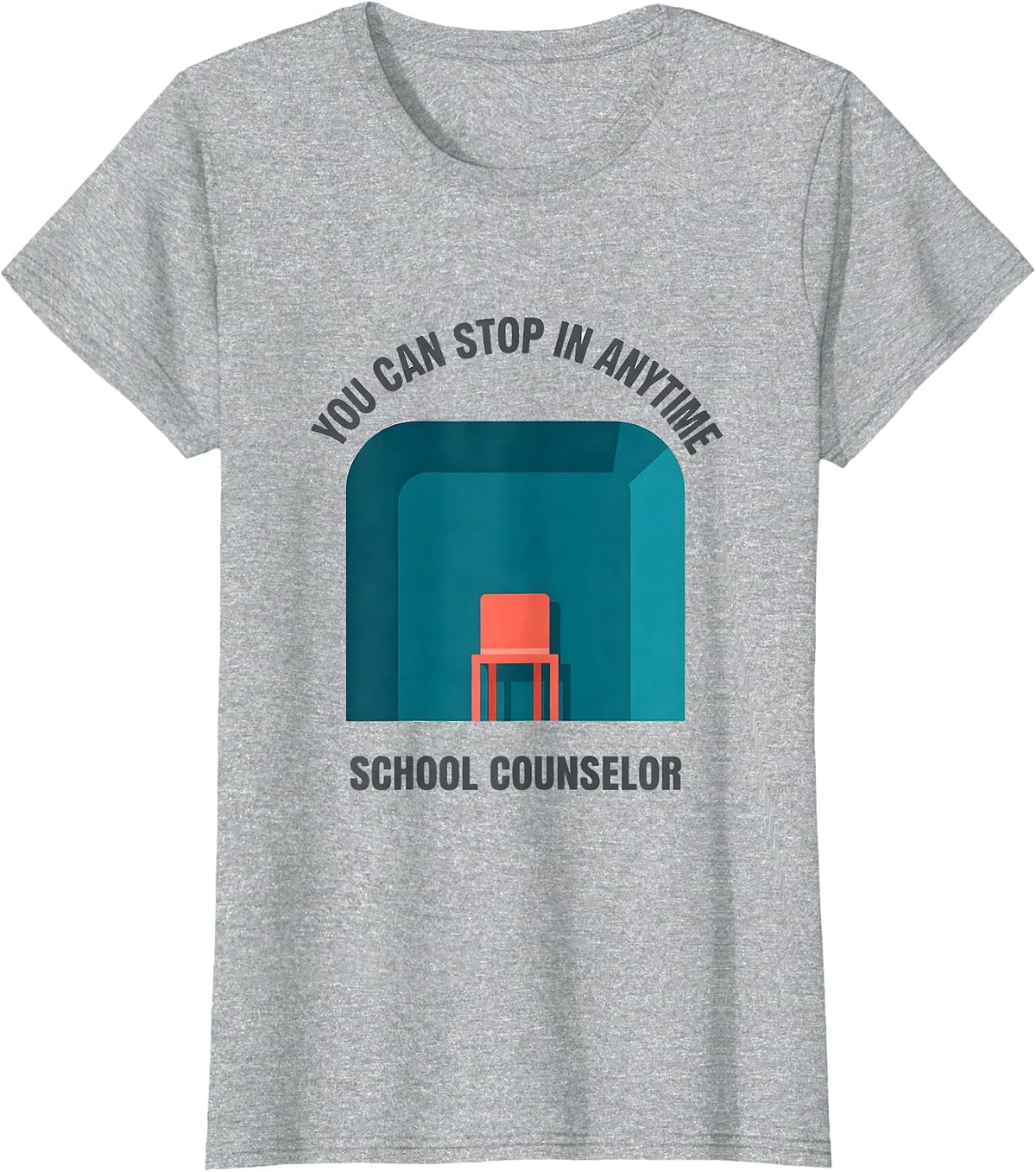 You Can Stop In Anytime — School Counselor Funny T-Shirt - Heather Grey