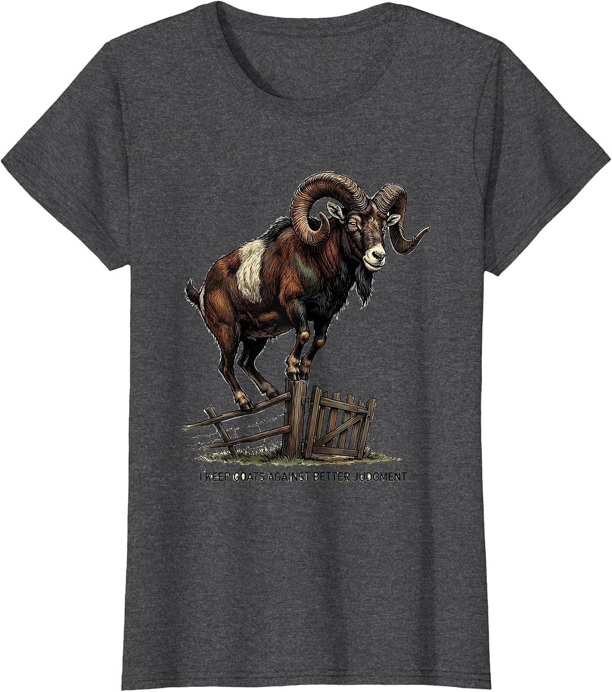 Women's I Keep Goats Against Better Judgment Funny Goat Lover Farm T-Shirt - Dark Heather Grey