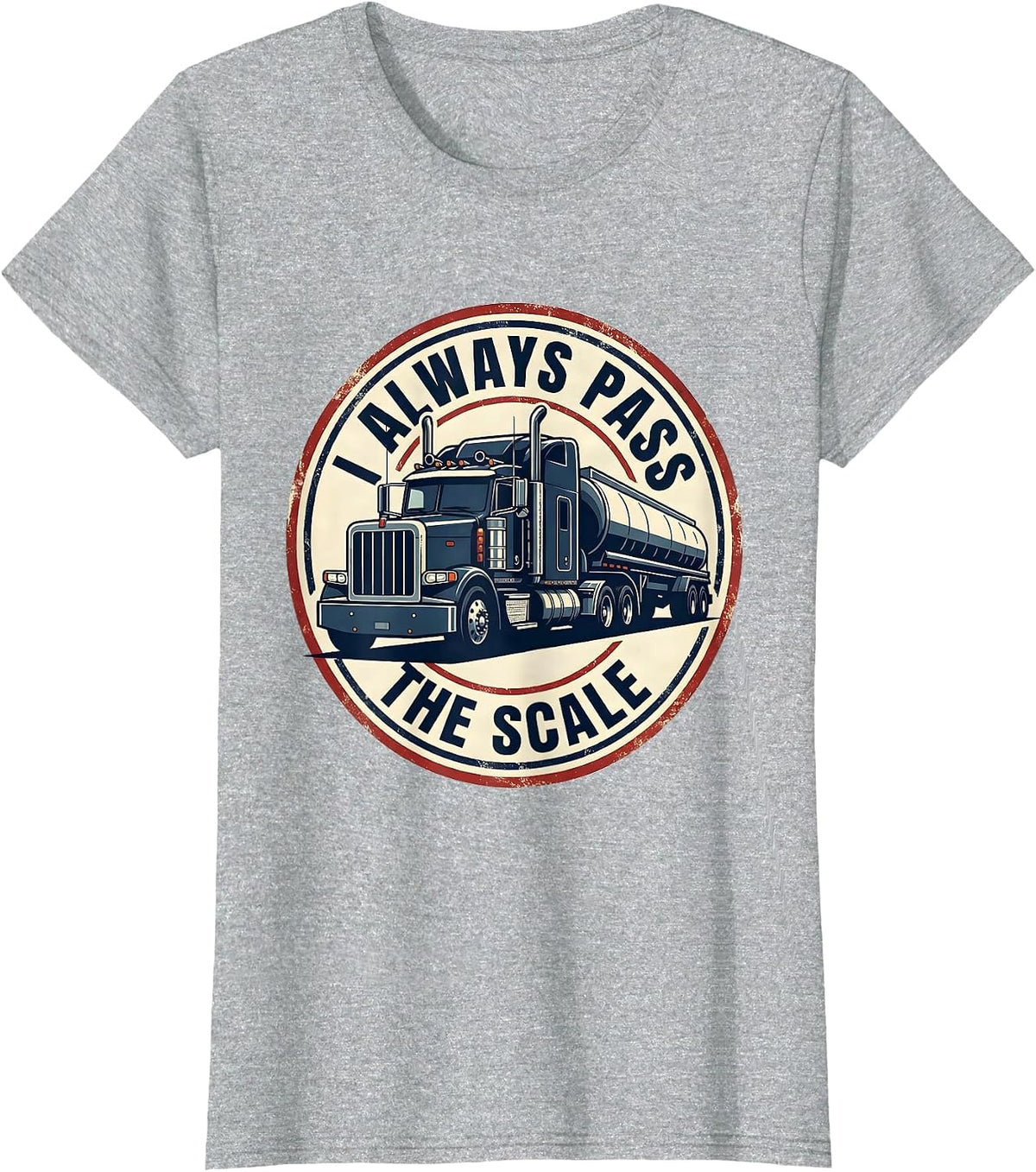 Women's I Always Pass The Scale Funny Semi Truck Driver Truck Owner T-Shirt - Heather Grey
