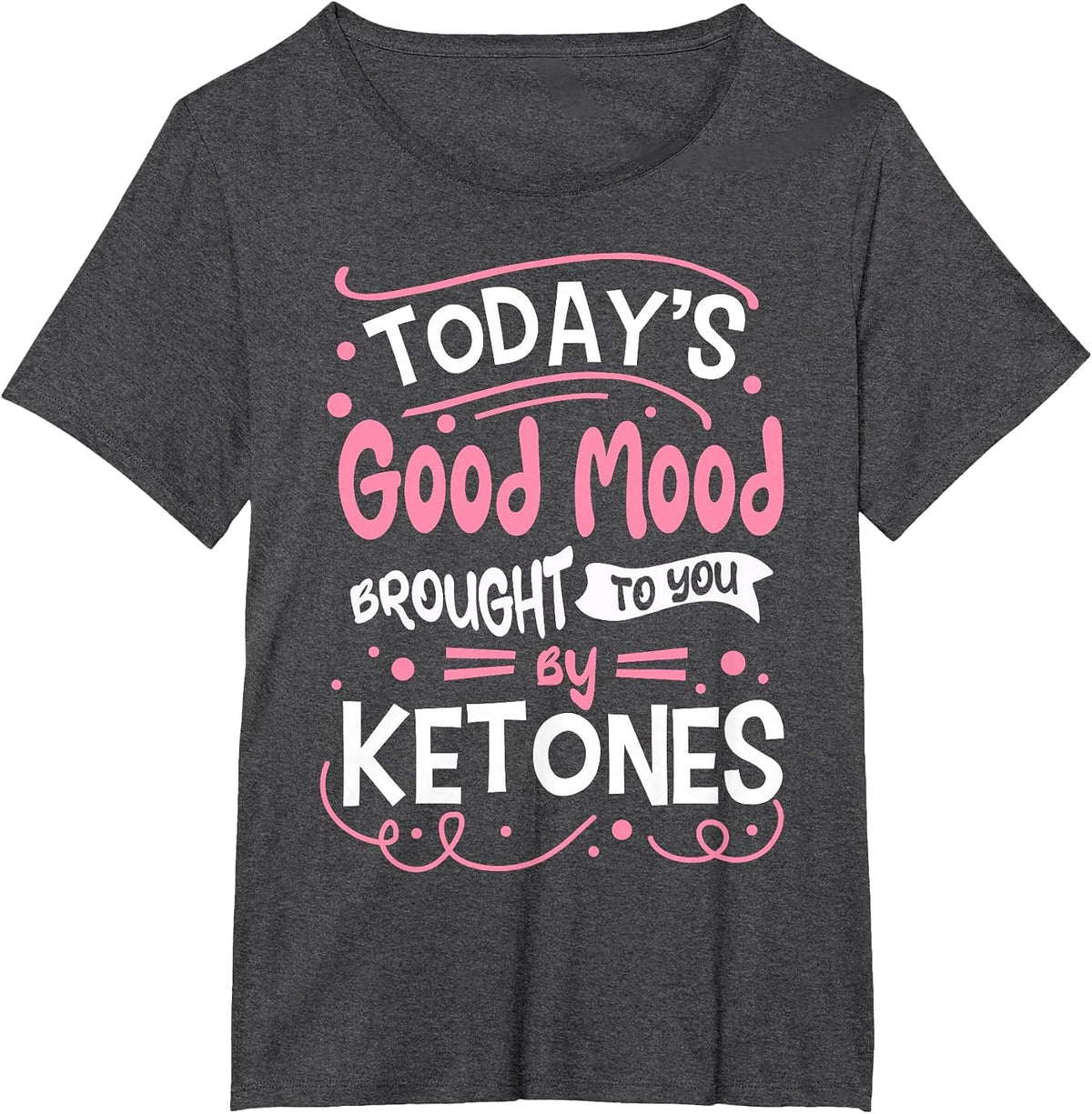 Keto Diet Ketosis Low-Carb Dietitian Good Mood Ketones T-Shirt - Dark Heather Grey