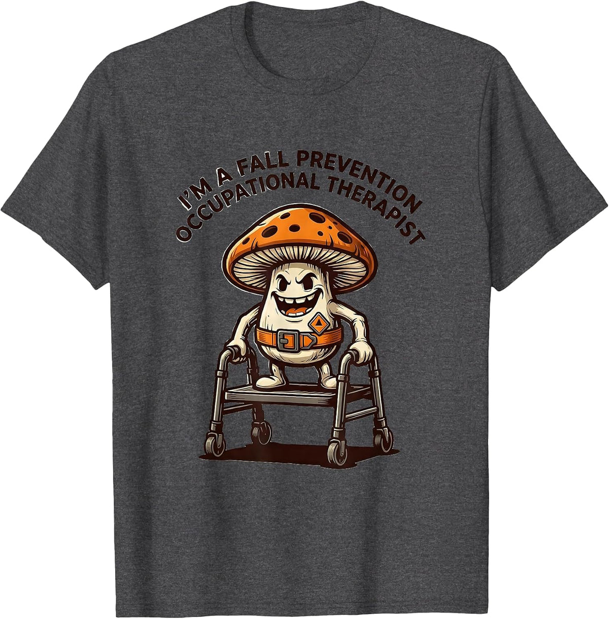 I'm A Fall Prevention Occupational Therapist Funny T-Shirt - Dark Heather Grey