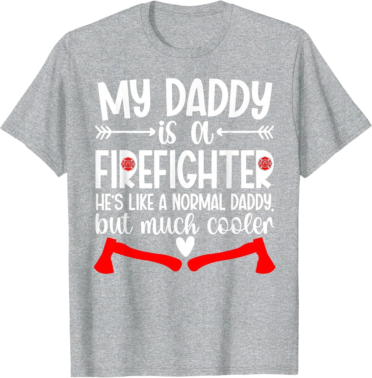 My Daddy is A Firefighter Daughter Fire Daughter T-Shirt - Heather Grey