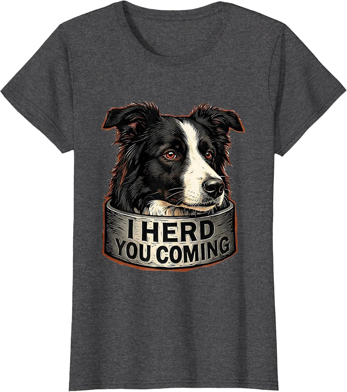 Women's I Herd You Coming Funny Border Collie Lover Gift T-Shirt - Dark Heather Grey