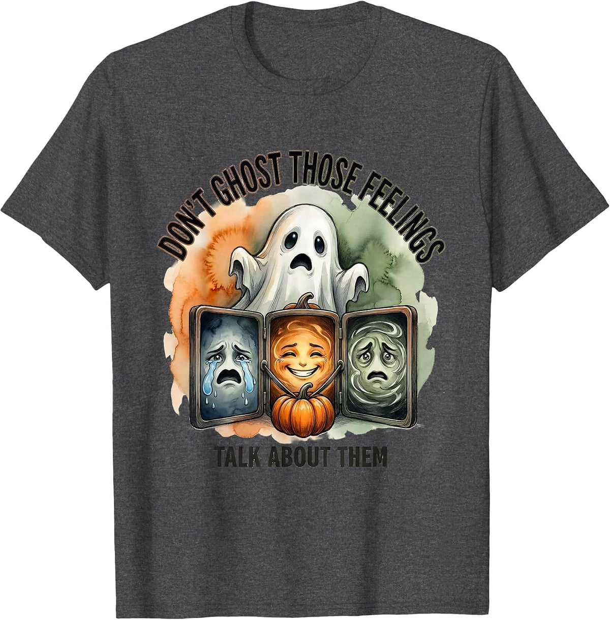 Don't Ghost Those Feelings Talk About Them Halloween T-Shirt - Dark Heather Grey