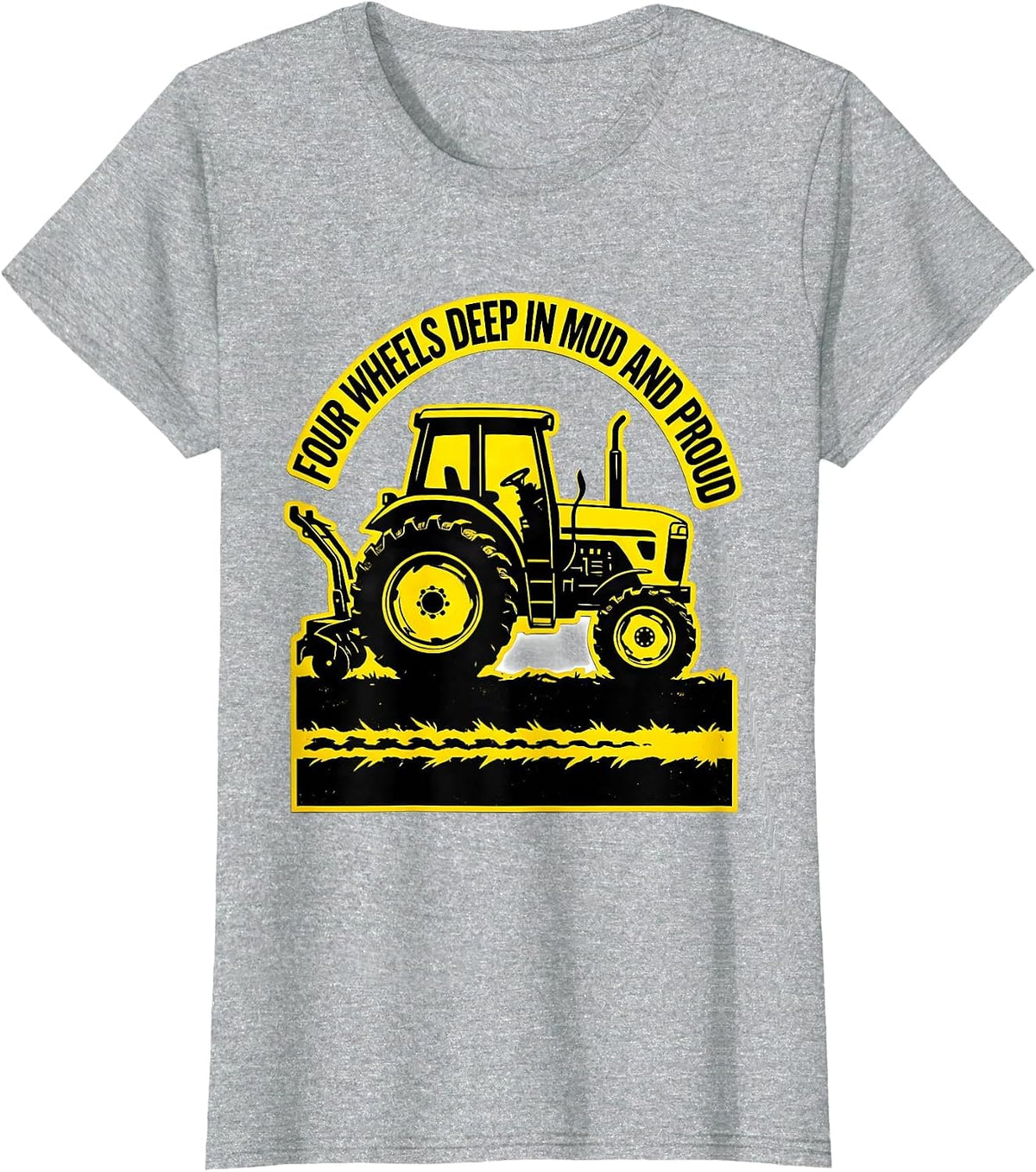 Women's Four Wheels Deep In Mud And Proud Funny Farmer Tractor T-Shirt - Heather Grey