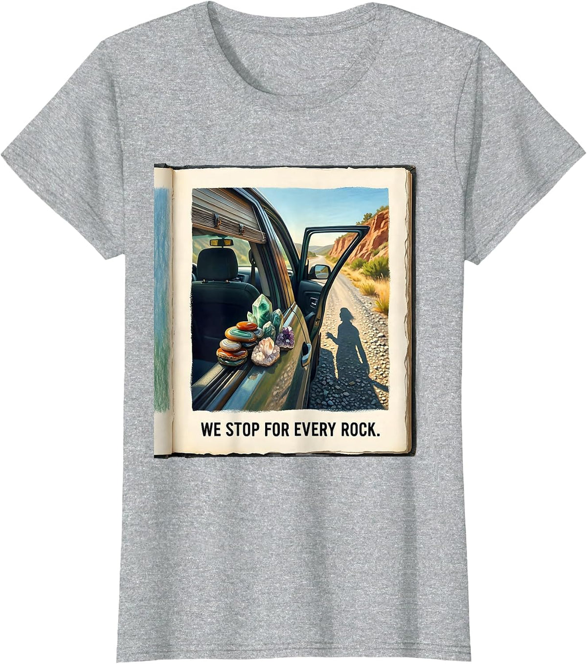 Women's We Stop For Every Rock Funny Rock Collector Geode Hunter T-Shirt - Heather Grey