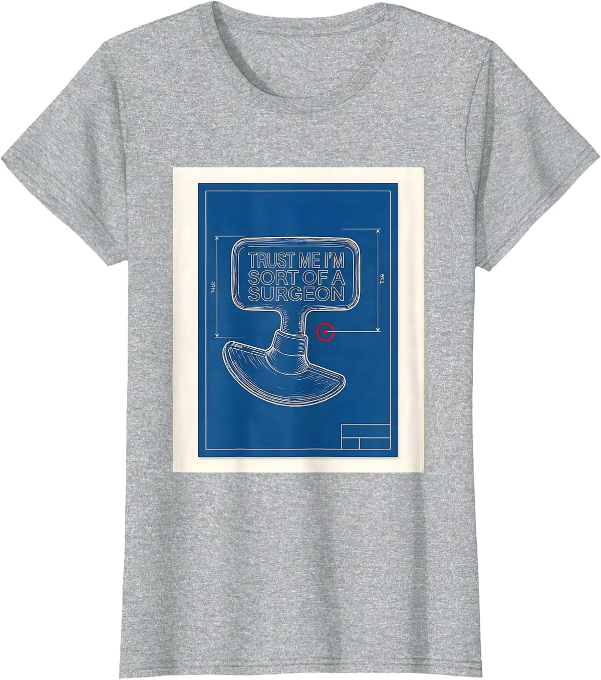 Women's Trust Me I'm Sort Of A Surgeon Funny Medical Doctor Humor T-Shirt - Heather Grey