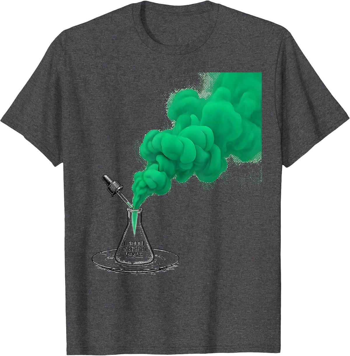 I Logged It As Expected Variance Funny Science Teacher Lab T-Shirt - Dark Heather Grey