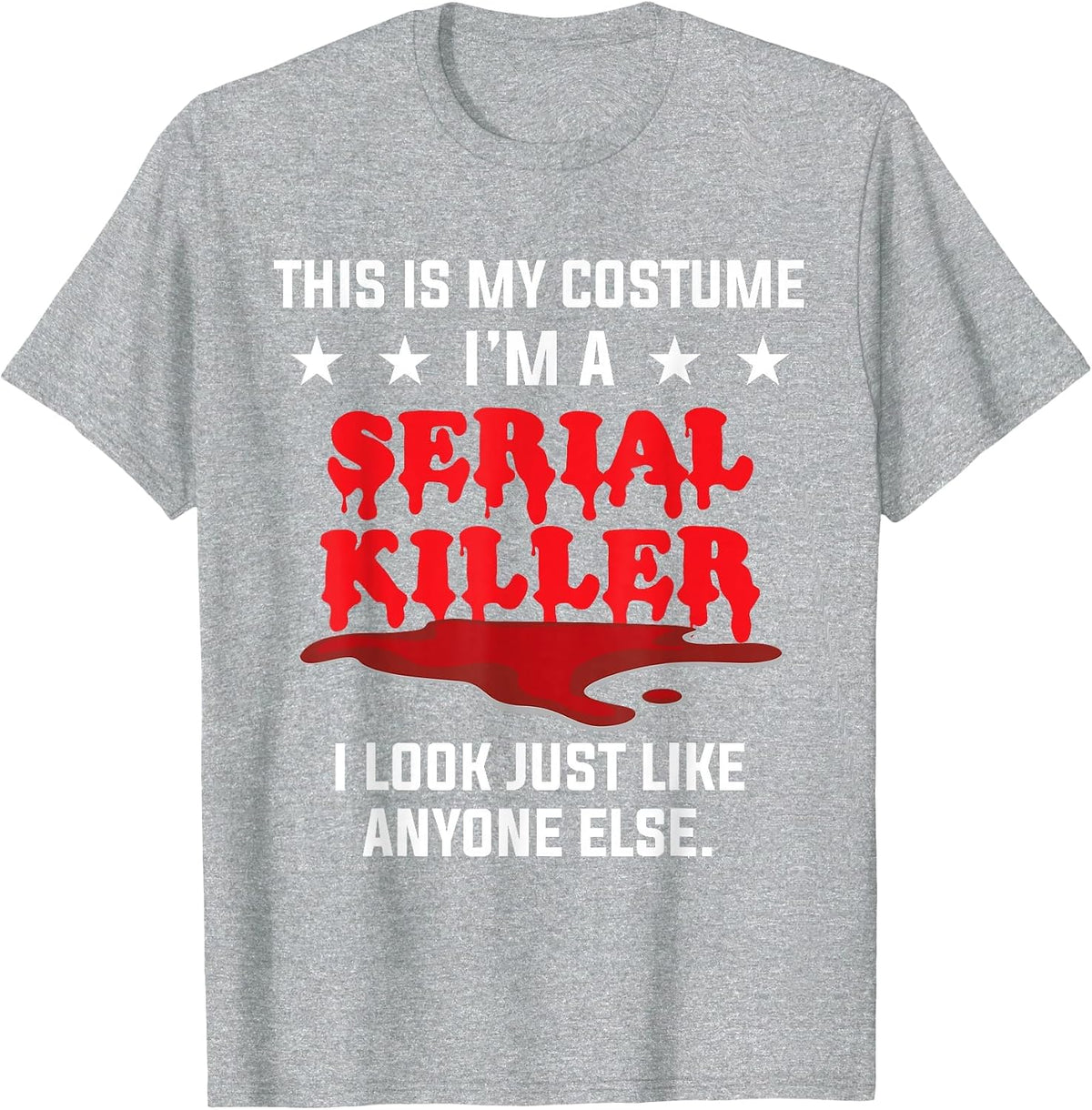 Serial Killer Joke Costume T-Shirt - Heather Grey