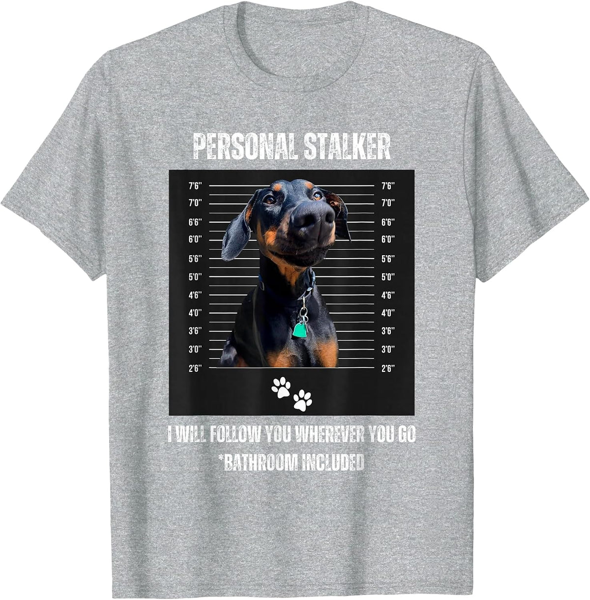 Personal Stalker Funny Doberman Pinscher Dobie Dobe Mom Dad T-Shirt - Heather Grey