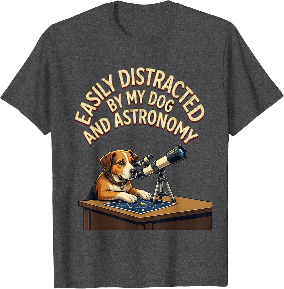 Easily Distracted By My Dog And Astronomy Funny Dog Lover T-Shirt - Dark Heather Grey