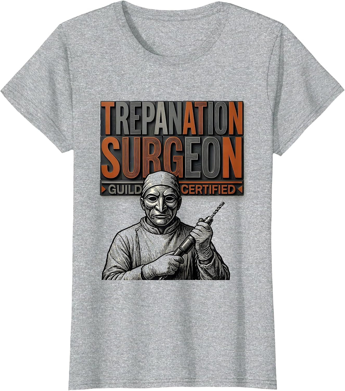 Women's Trepanation Surgeon, Guild Certified Dark Humor Medical T-Shirt - Heather Grey