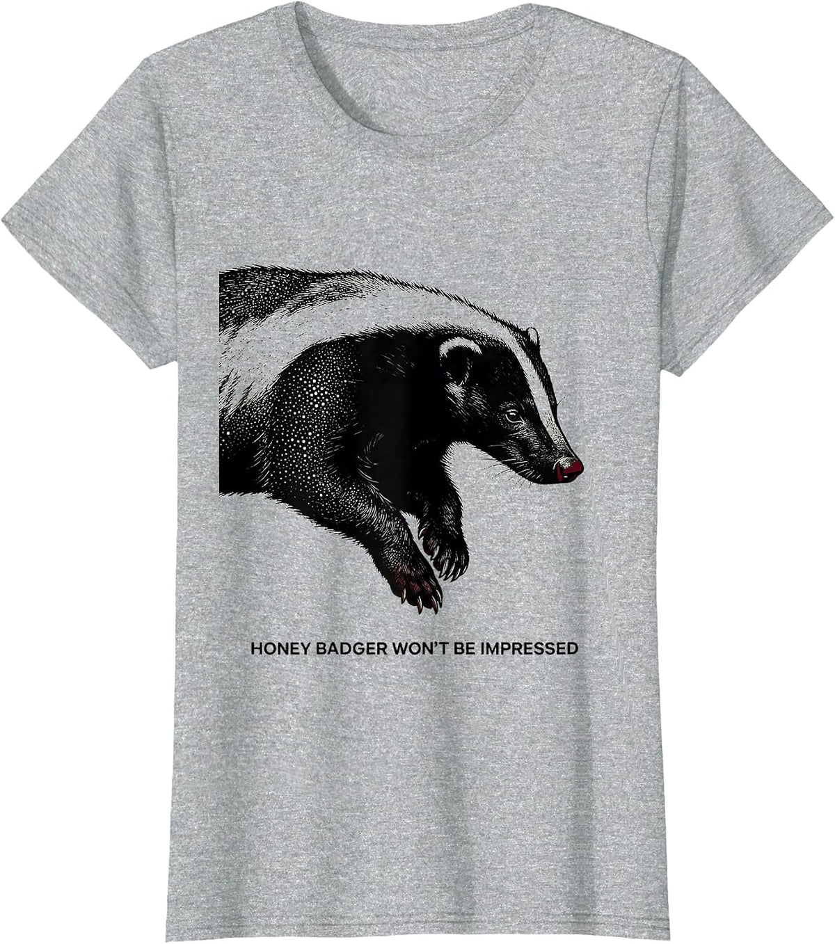 Honey Badger Won’t Be Impressed Funny Animal Lover Humor T-Shirt - Heather Grey