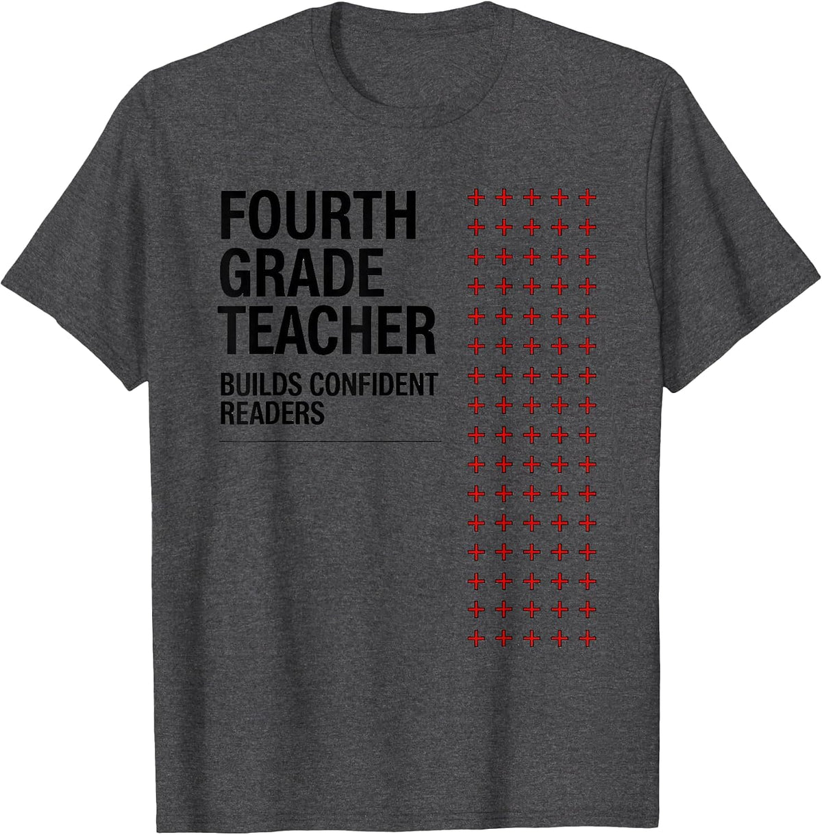 Fourth Grade Teacher Builds Confident Readers Teacher T-Shirt - Dark Heather Grey