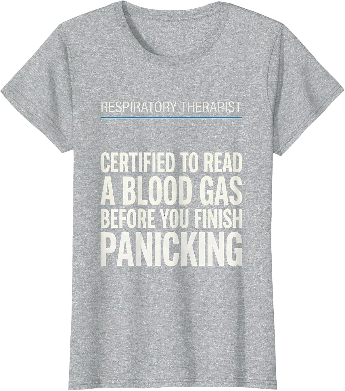 Women's Respiratory Therapist Certified to Read a Blood Gas Humor T-Shirt - Heather Grey