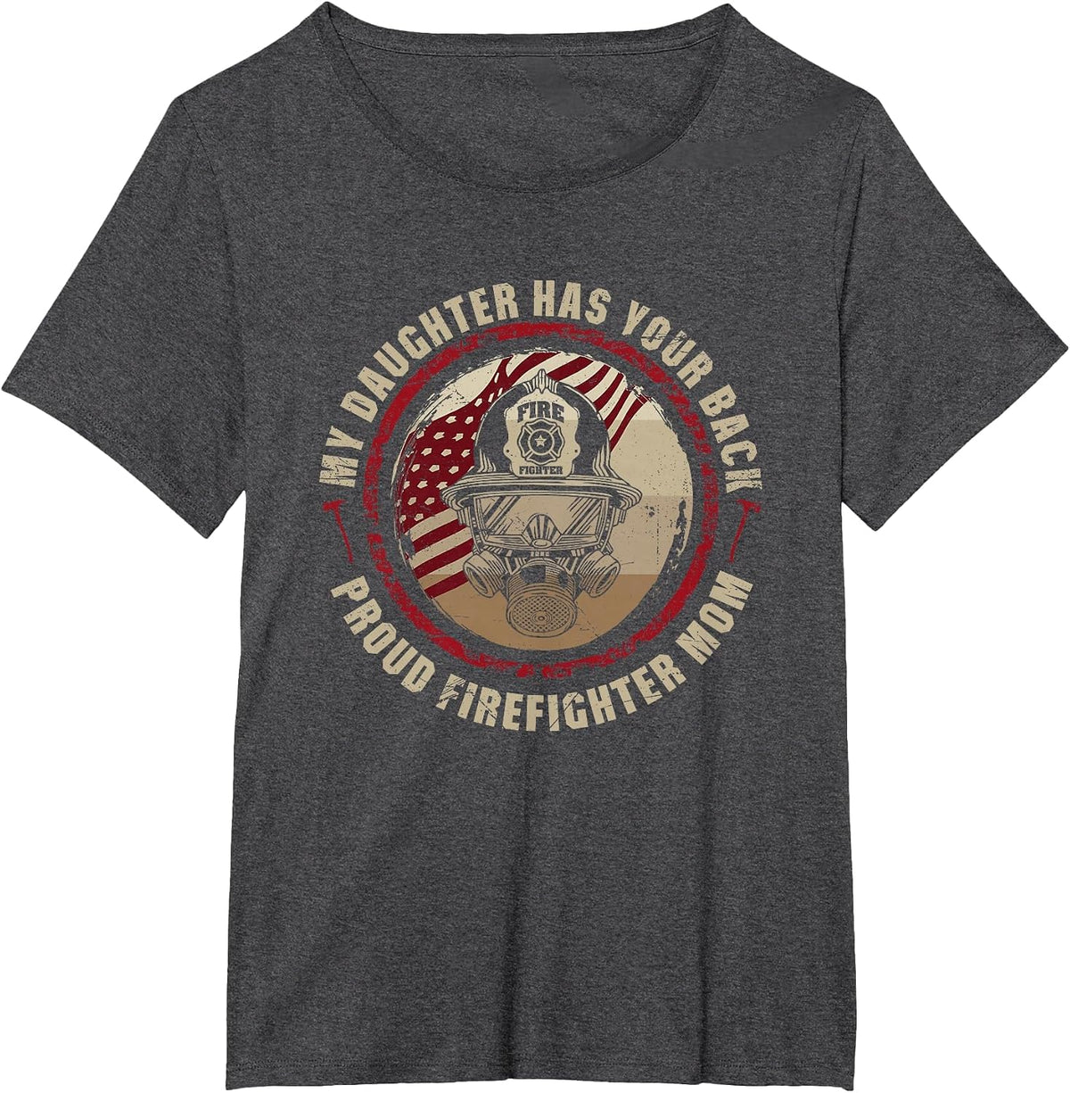 My Daughter Has Your Back - Proud Female Firefighter Mom T-Shirt - Dark Heather Grey