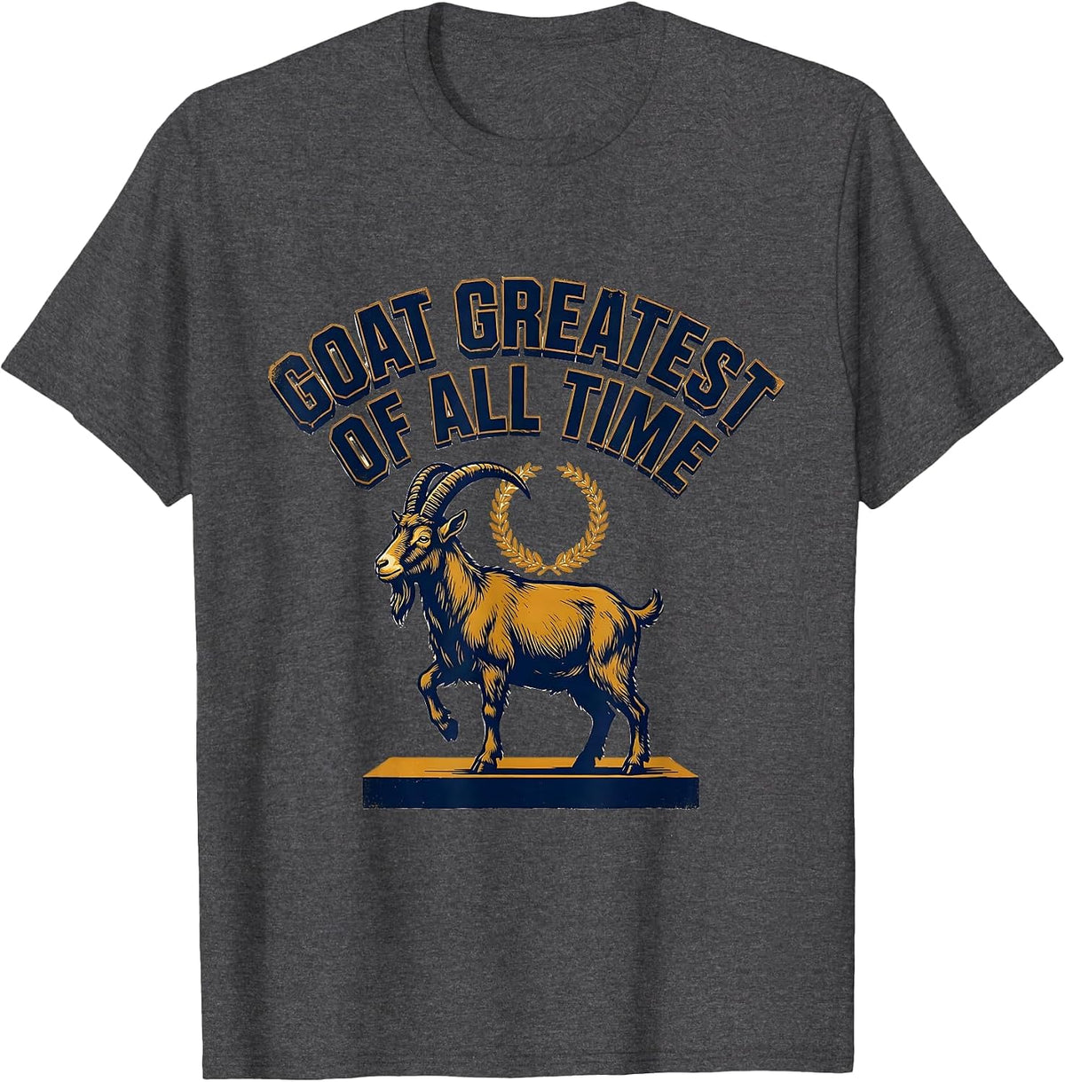 GOAT Greatest Of All Time Funny Goat Lover Farm Animal Owner T-Shirt - Dark Heather Grey