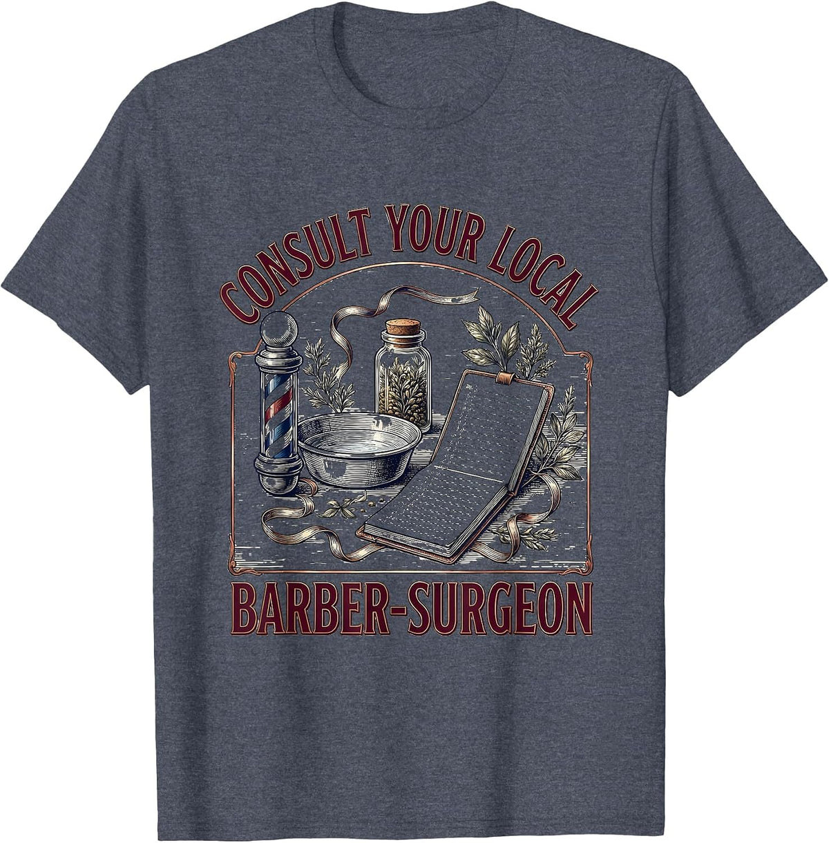 Consult Your Local Barber-Surgeon Dark Humor Medieval T-Shirt - Heather Blue