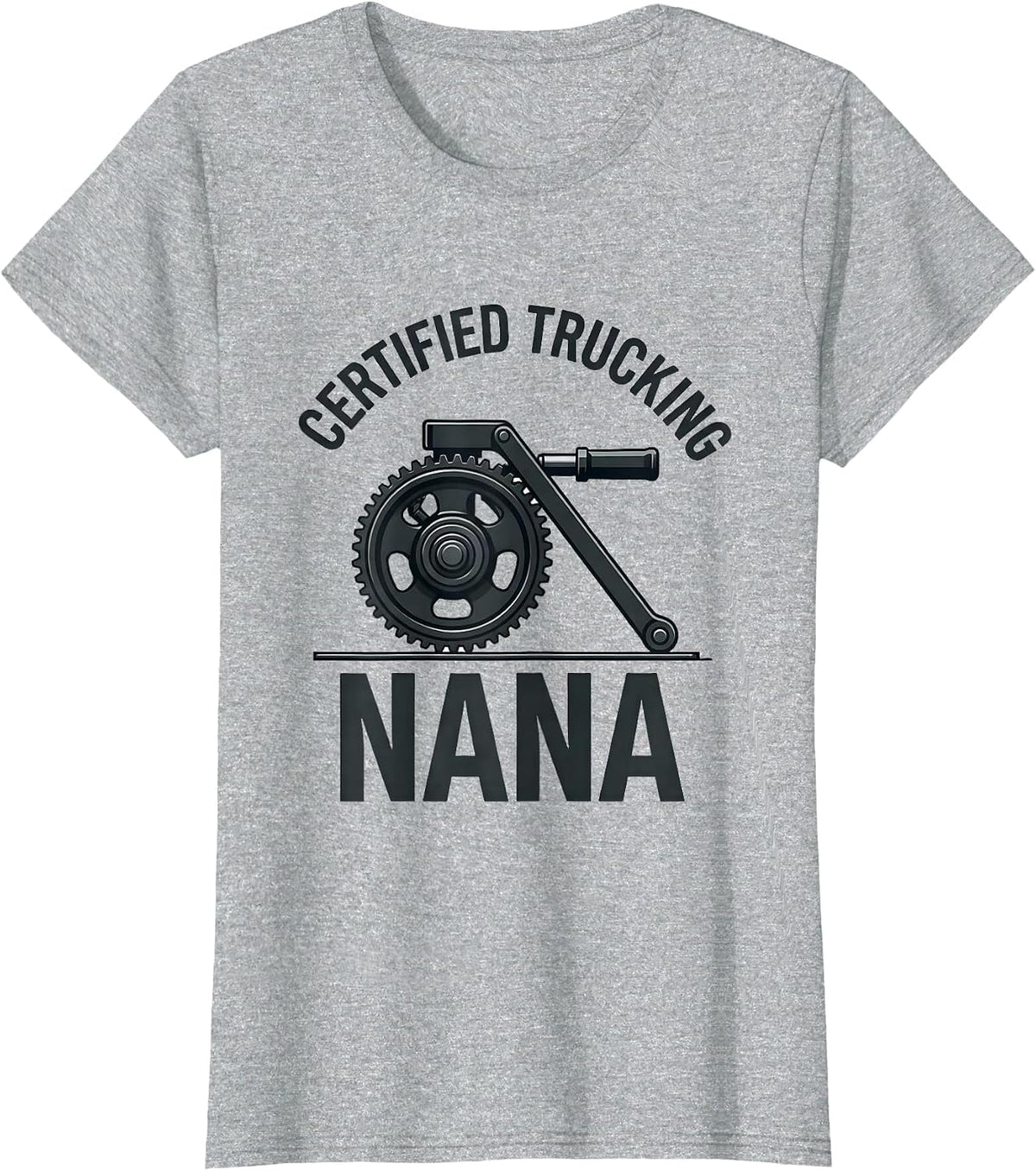 Certified Trucking Nana Funny Trucker Gift Truck Driver T-Shirt - Heather Grey