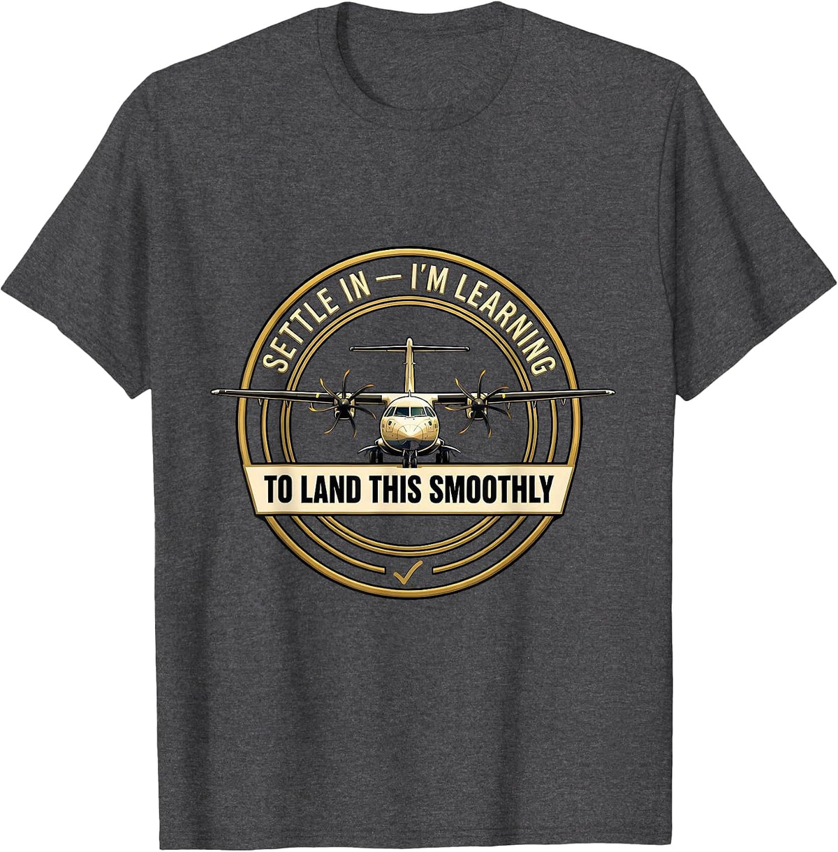 Settle In — I'm Learning To Land This Smoothly Pilot T-Shirt - Dark Heather Grey