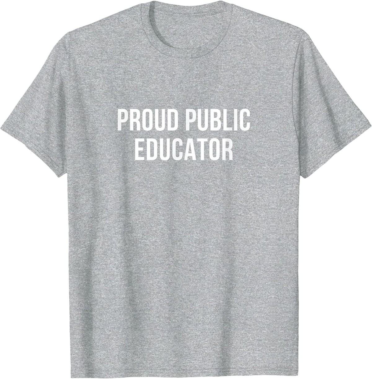 Proud Public Educator - T-Shirt - Heather Grey