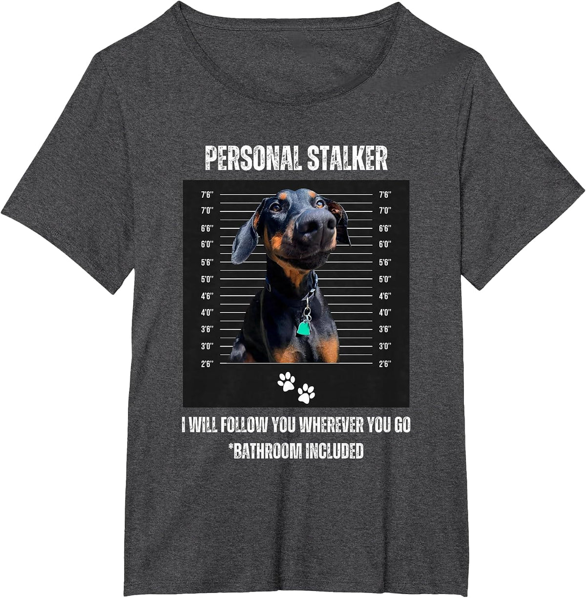 Personal Stalker Funny Doberman Pinscher Dobie Dobe Mom Dad T-Shirt - Dark Heather Grey