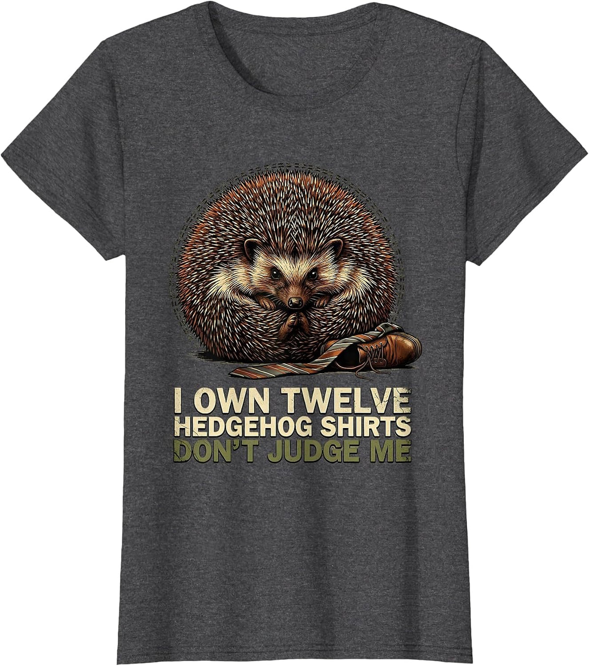 Women's I Own Twelve Hedgehog Shirts, Don't Judge Me Funny T-Shirt - Dark Heather Grey