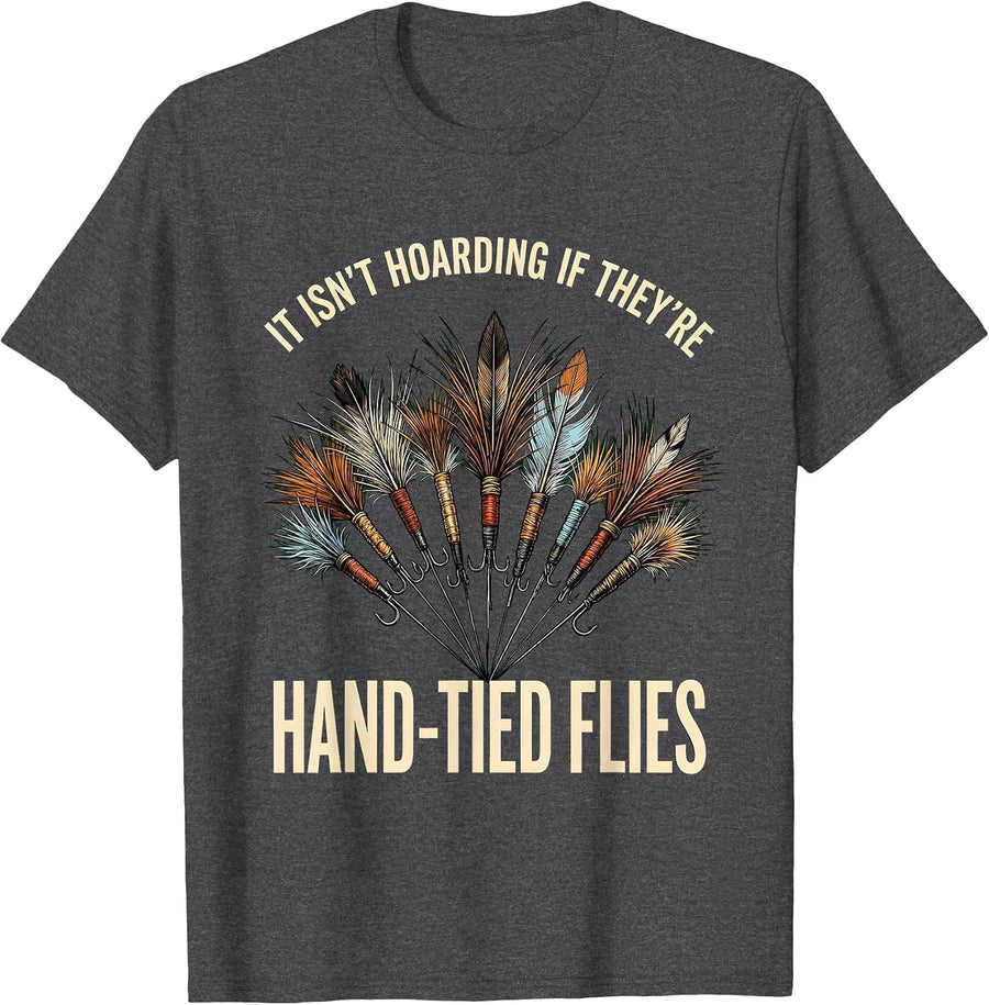 Men's It Isn't Hoarding If They're Hand-Tied Flies Fly Tier Humor T-Shirt - Dark Heather Grey