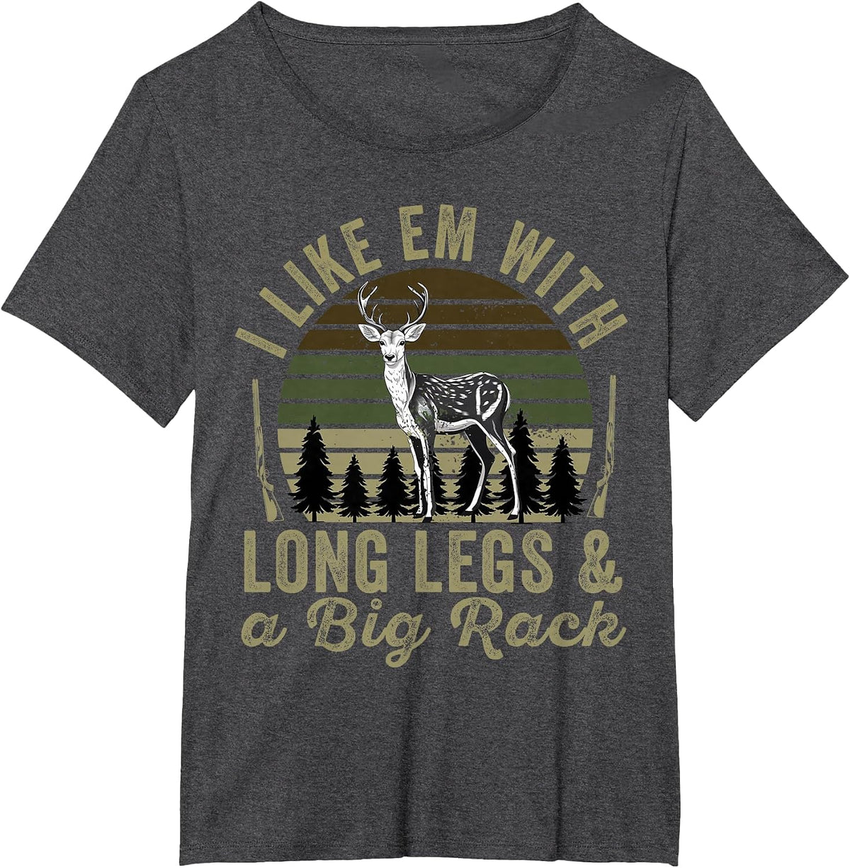 I Like em with Long Legs and A Big Rack Deer Hunting Hunter T-Shirt - Dark Heather Grey