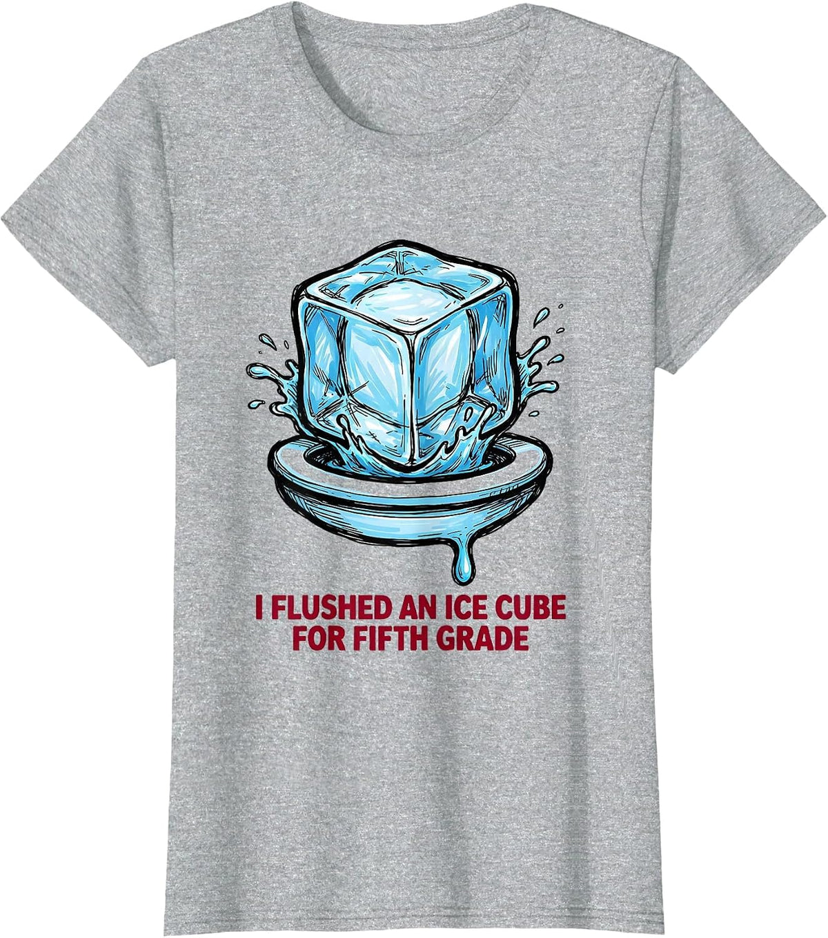 Women's I Flushed An Ice Cube For Fifth Grade Funny Teacher T-Shirt - Heather Grey