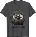 Men's I Roll With My Spikes Funny Hedgehog Lover Cute Humor T-Shirt - Dark Heather Grey