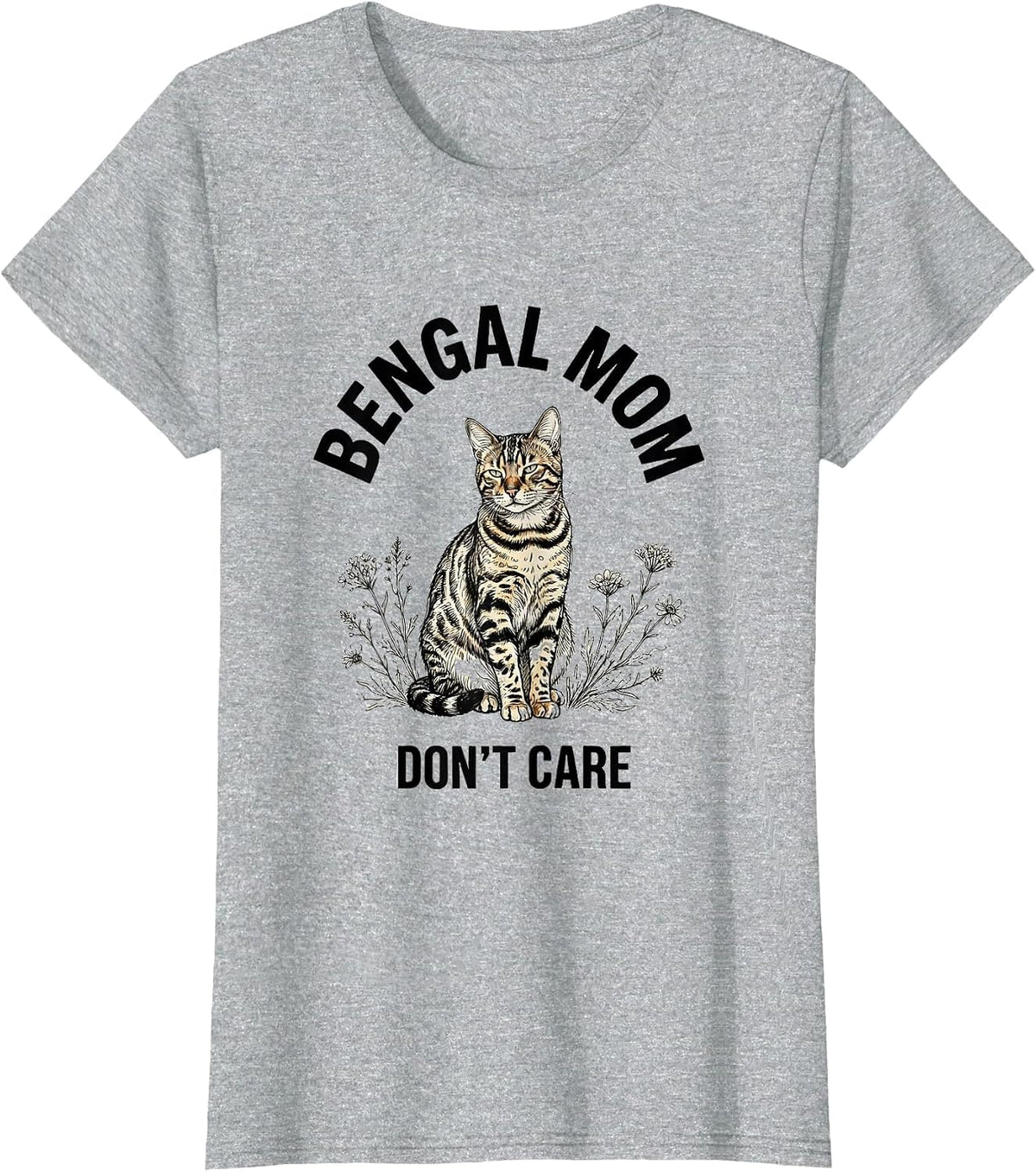 Bengal Mom Don't Care Cat Lover Design T-Shirt - Heather Grey