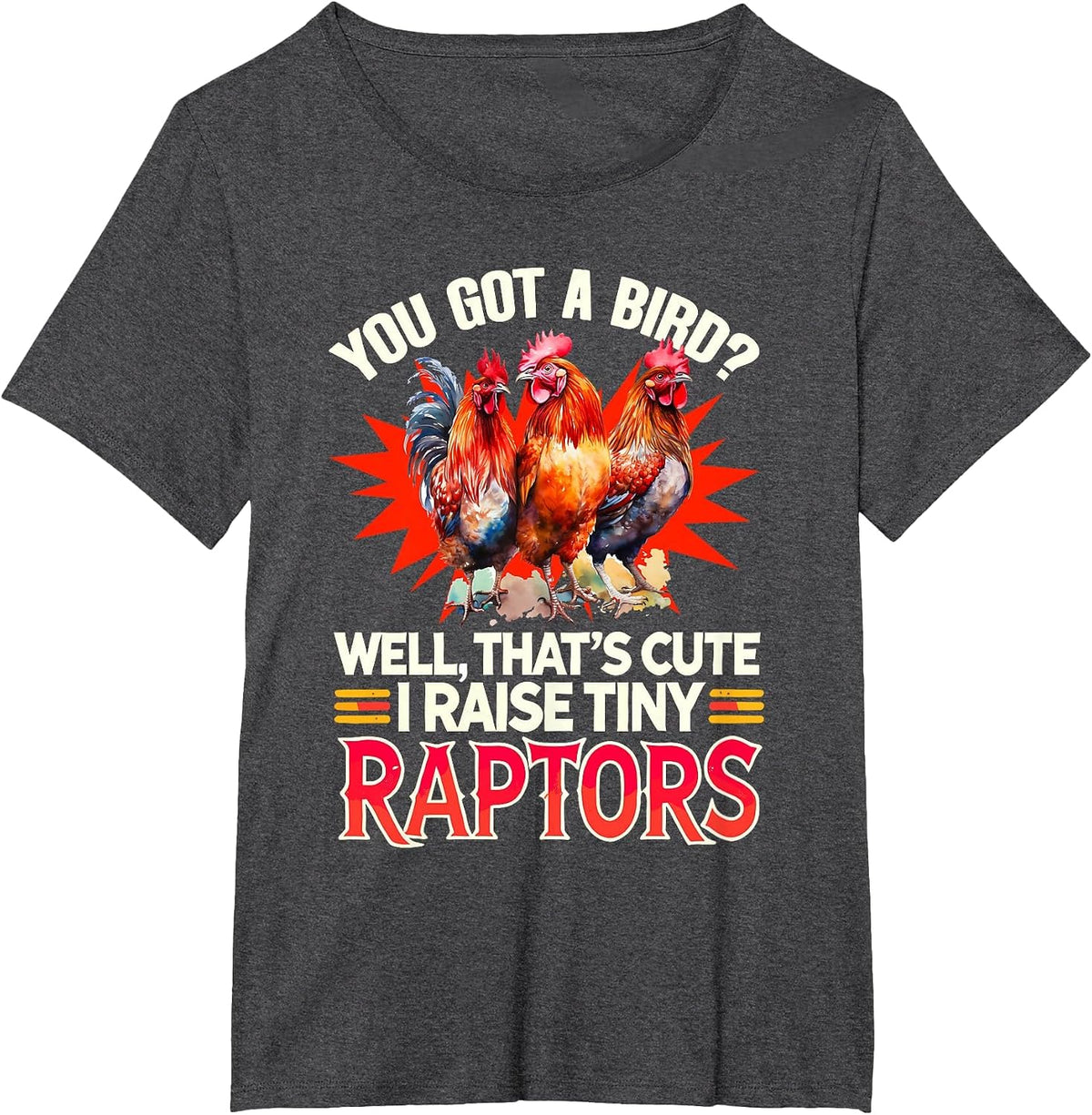 I Raise Tiny Raptors Chicken Farmer Farming Animals Chicken T-Shirt - Dark Heather Grey